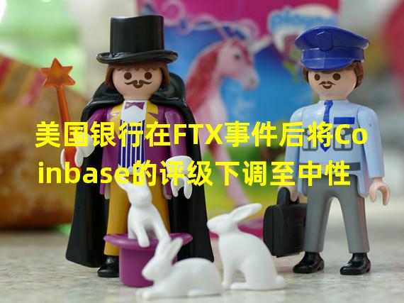 美国银行在FTX事件后将Coinbase的评级下调至中性