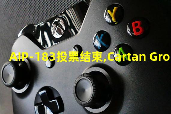 AIP-183投票结束,Cartan Group与ApeCoin DAO合同结束后将不在担任其社区管理员