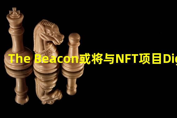 The Beacon或将与NFT项目DigiDaigaku达成合作