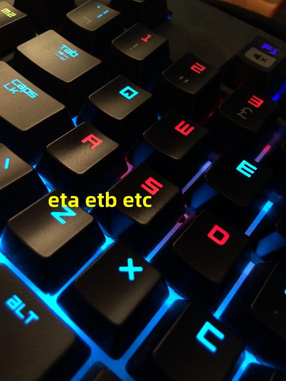 eta etb etc