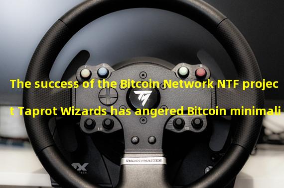 The success of the Bitcoin Network NTF project Taprot Wizards has angered Bitcoin minimalists