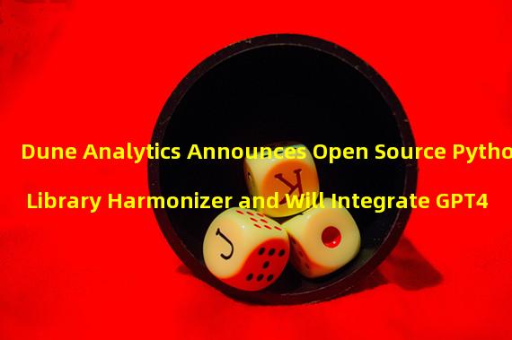 Dune Analytics Announces Open Source Python Library Harmonizer and Will Integrate GPT4