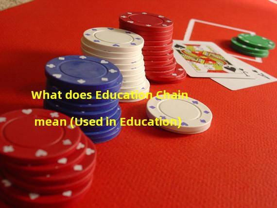 What does Education Chain mean (Used in Education)